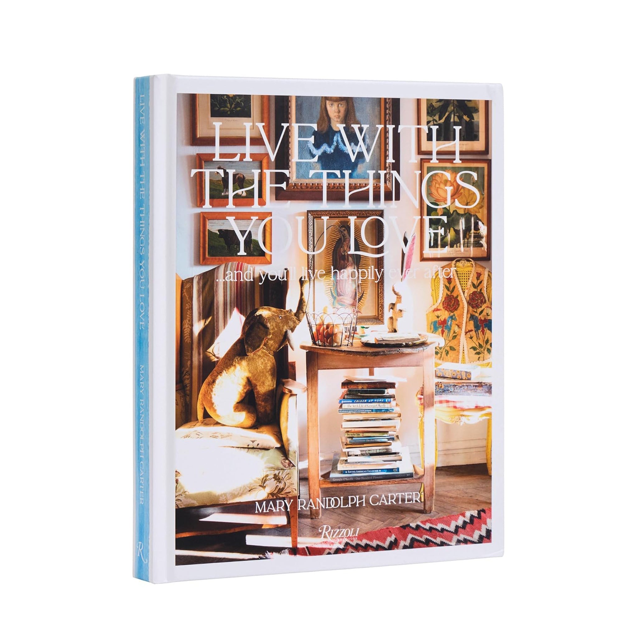 Vivez avec ce que vous aimez… et vous vivrez heureux pour toujours, par Mary Randolph Carter